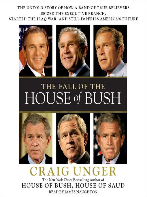 Title details for The Fall of the House of Bush by Craig Unger - Available